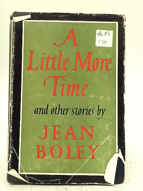 A Little More Time, and Other Stories By Jean Boley