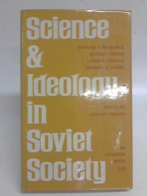 Science & Ideology in Soviet Society By G Fischer (Ed.)