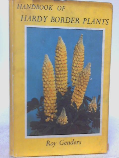 Handbook of Hardy Border Plants By Roy Genders