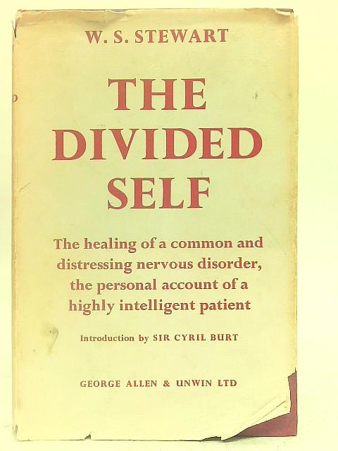 The Divided Self: The Healing of a Nervous Disorder By W.S Stewart