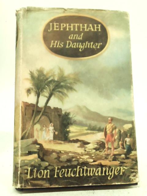 Jephthah And His Daughter By Lion Feuchtwanger Used 1604571120iev Old Rare At World Of Books