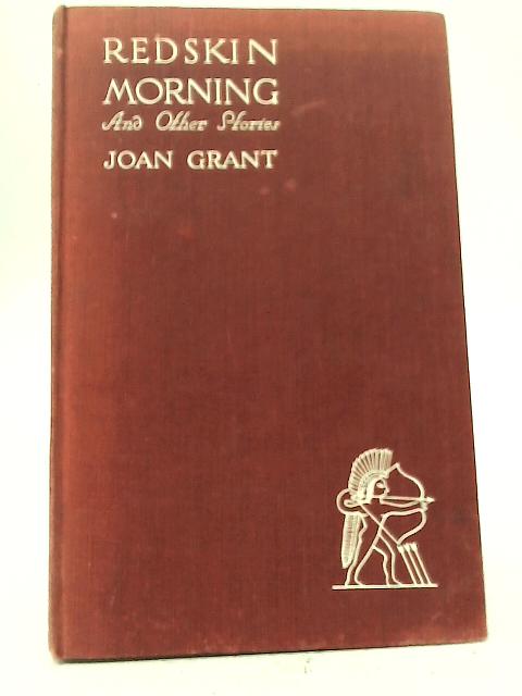 Redskin Morning and Other Stories By Joyan Grant
