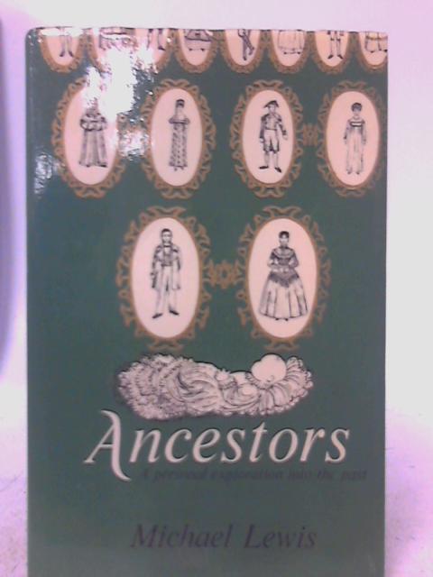 Ancestors: A Personal Exploration into the Past By Michael Lewis