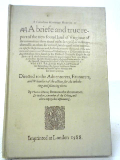 A Carolina Heritage Reprint of A Briefe And True Report of The New Found Land of Virginia By Thomas Hariot