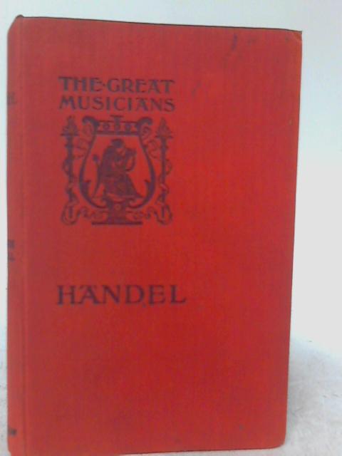 Handel (The Great Musicians) By Mrs. Julian Marshall