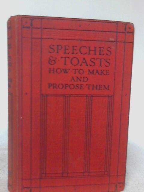 Speeches & Toasts - How To Make Them & Propose Them By Leslie F. Stemp