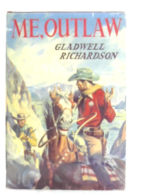 Me, Outlaw By Gladwell Richardson
