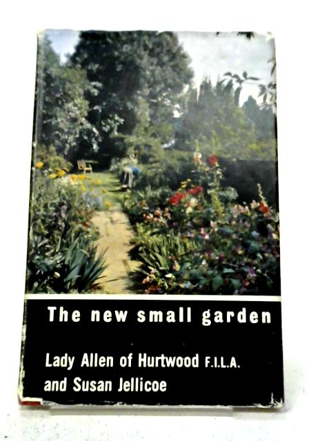 The New Small Garden By Lady Allen of Hurtwood Marjory Allen