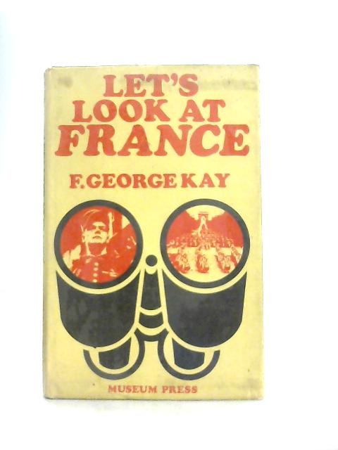 Let's Look at France By F. George Kay