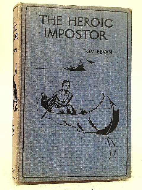 The Heroic Impostor By Tom Bevan