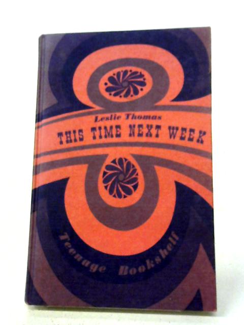 This Time Next Week (Teenage Bookshelf) By Leslie Thomas