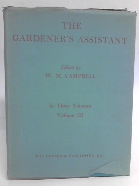 The Gardener's Assistant - Volume III By W. M. Campbell (eds)