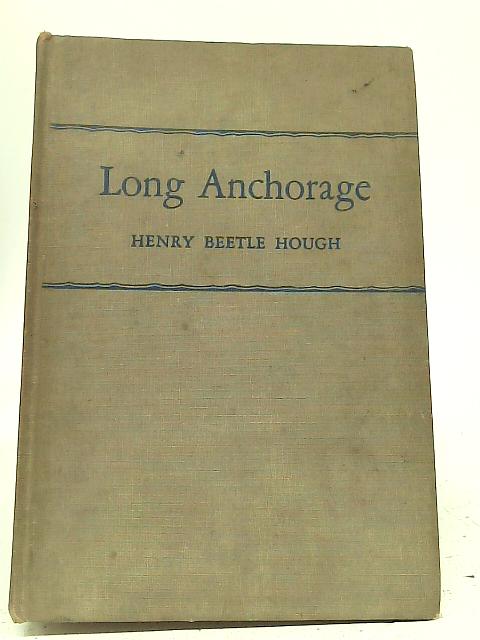 Long Anchorage: A New Bedford Story By Henry Beetle Hough