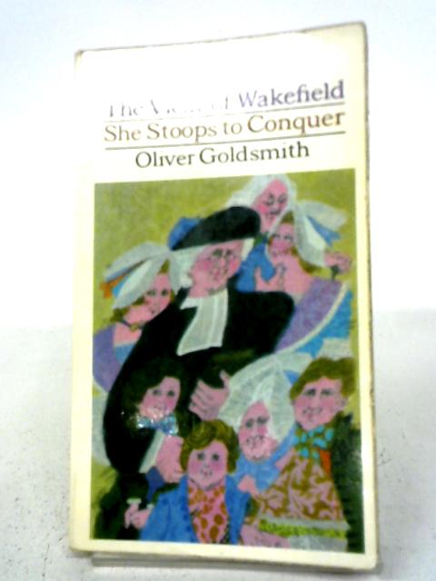 The Vicar of Wakefield and She Stoops to Conquer von Oliver Goldsmith