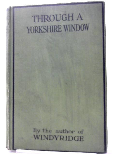 Thro' A Yorkshire Window By W. Riley