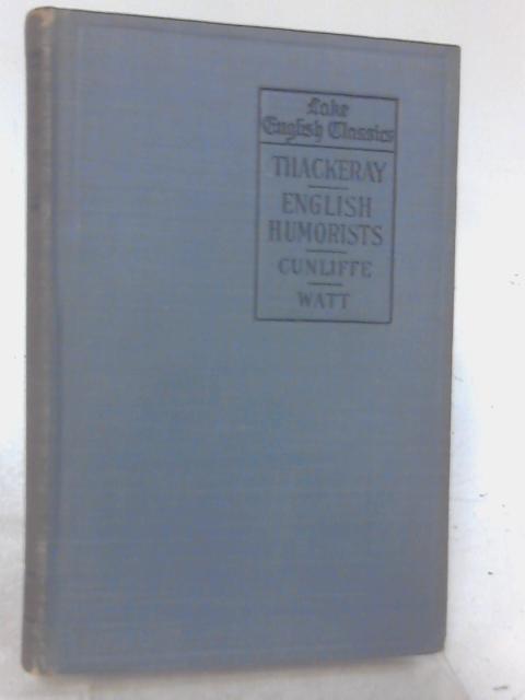 Thackeray's English Humorists of the Eighteenth Century By J. W. Cunliffe and H. A. Watt