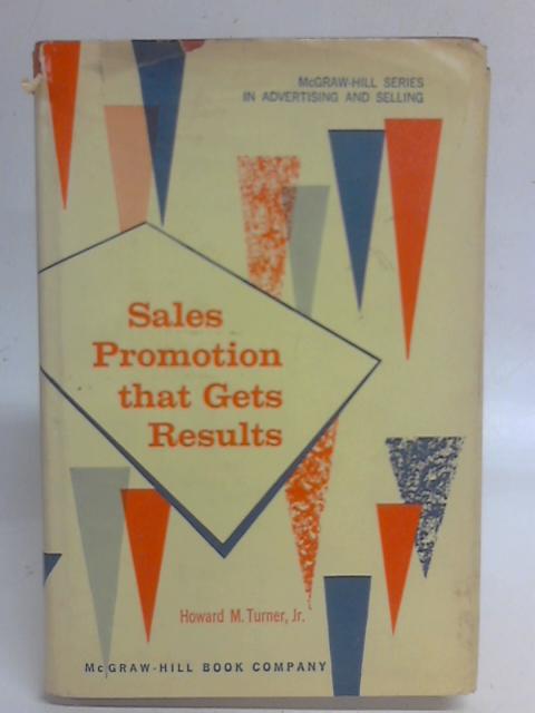 Sales Promotion Thet Gets Results By Howard M. Turner
