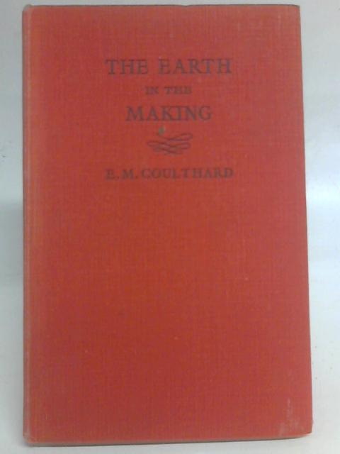 The Earth in the Making By E. M. Coulthard