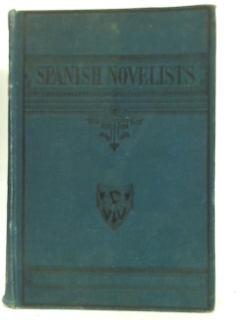 The Spanish Novelists: Translated from the Originals with Critical and Biographical Notices By Thomas Roscoe
