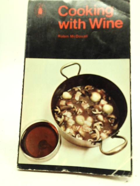 Cooking With Wine By Robin McDouall