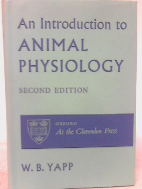 An Introduction To Animal Physiology By W. A. Yapp