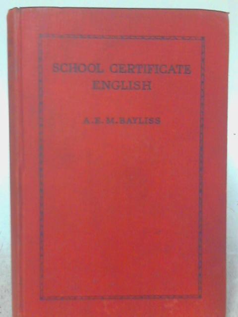 School Certificate English By A. E. M. Bayliss