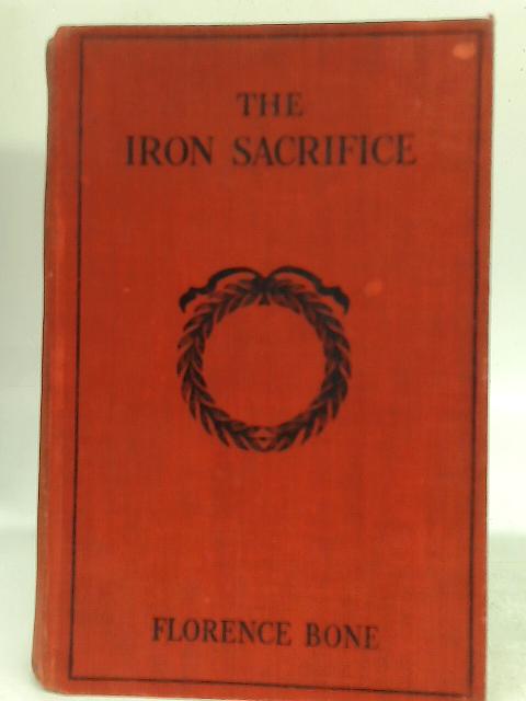 The Iron Sacrifice By Florence Bone