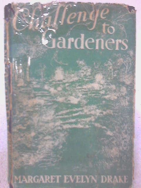 Challenge to Gardeners By Margaret Evelyn Drake