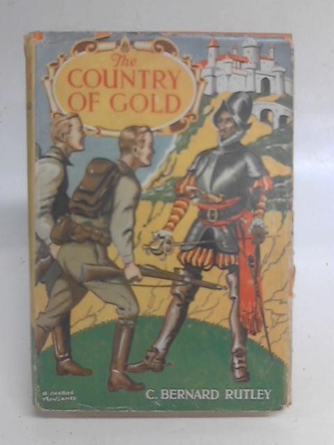 The Country of Gold By C. Bernard Rutley