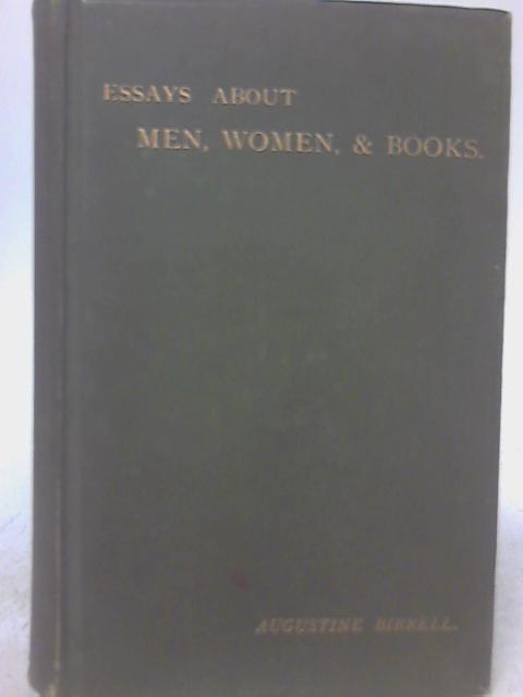 Essays About Men, Women, and Books By Augustine Birrell