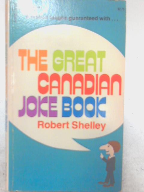 The Great Canadian Joke Book By Robert Shelley