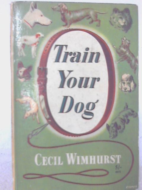 Train Your Dog By Cecil Wimhurst