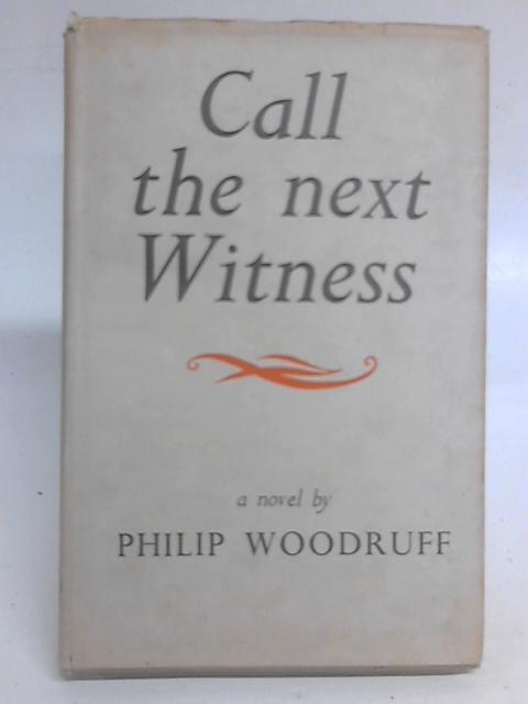 Call The Next Witness By Philip Woodruff