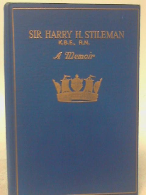 Sir Harry H Stileman A Memoir By His Wife