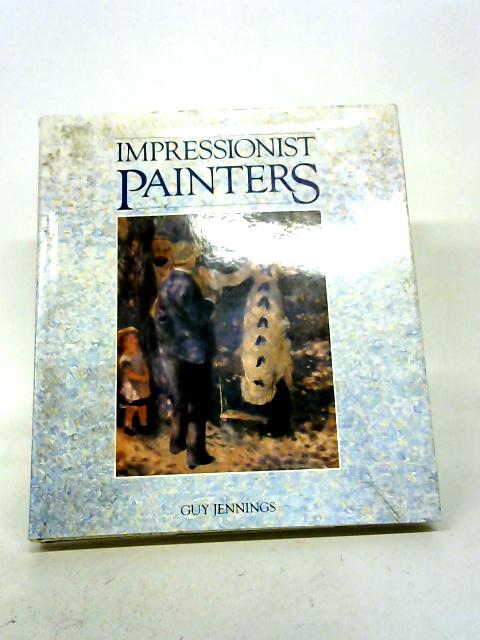 Impressionist Painters By Guy Jennings