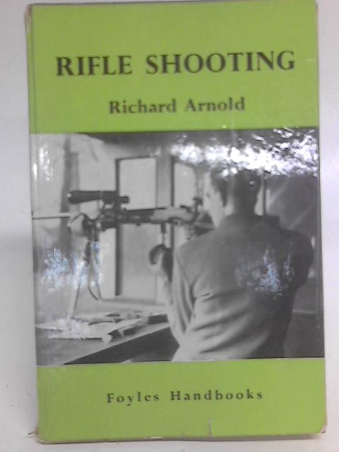 Rifle Shooting By Richard Arnold