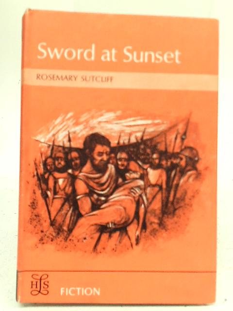 Sword at Sunset By Rosemary Sutcliff