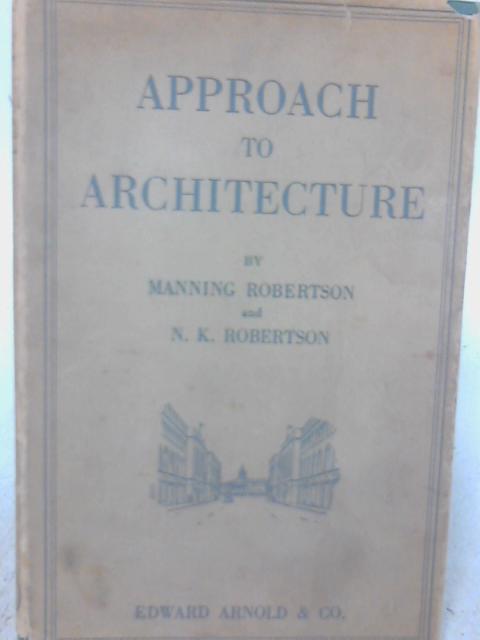 Approach To Architecture. By Manning Robertson