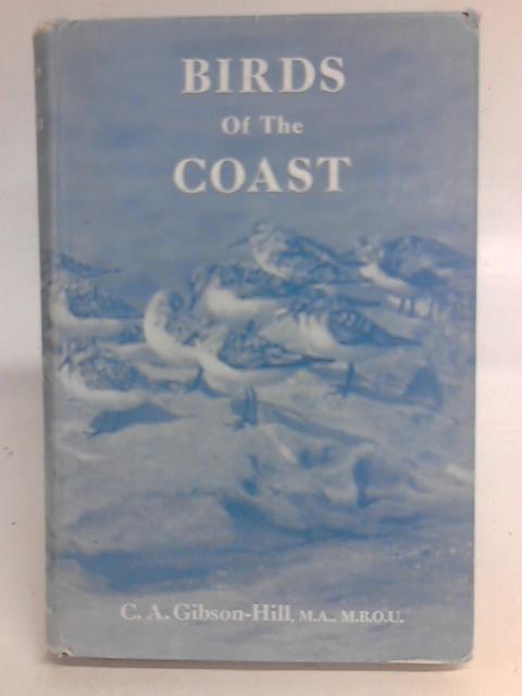 Birds of the Coast By C A Gibson-Hill