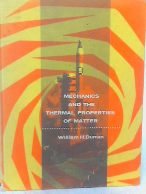 Mechanics and the Thermal Properties of Matter By William H. Durran