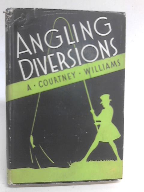 Angling Diversions By A Courtney Williams