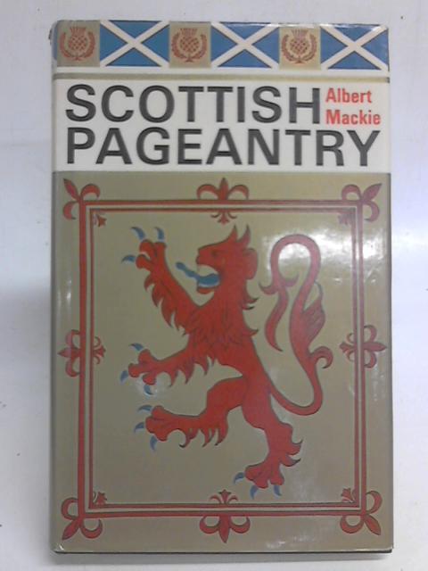 Scottish Pageantry By Albert Mackie