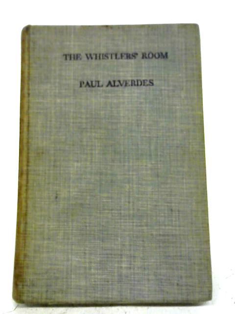 The Whistlers' Room By Paul Alverdes