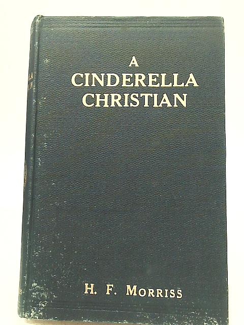 A Cinderella Christian By Henry Fuller Morriss