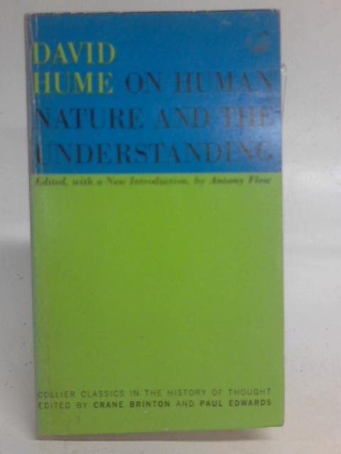Hume on human nature and the understanding;: Being the complete text of An inquiry concerning human understanding, together with sections of A ... (Collier classics in the history of thought) By David Hume