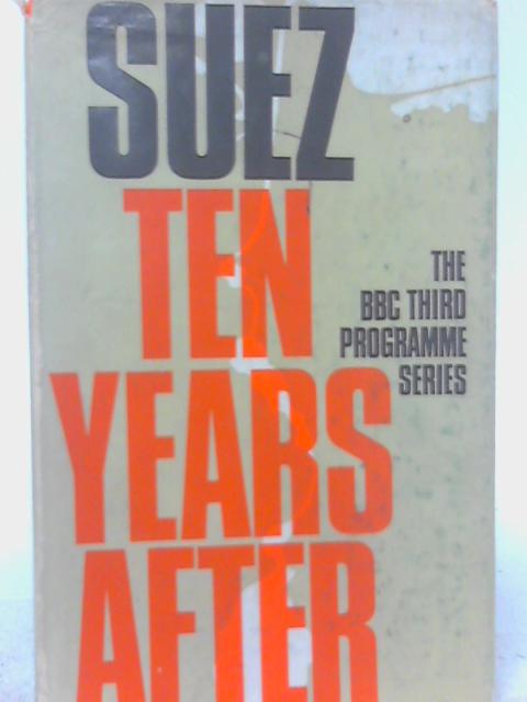 Suez Ten Years After. Broadcasts From the BBC Third Programme par Peter Calvocoressi