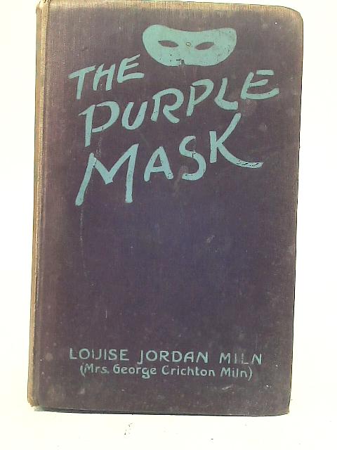 The Purple Mask By Louise Jordan Miln