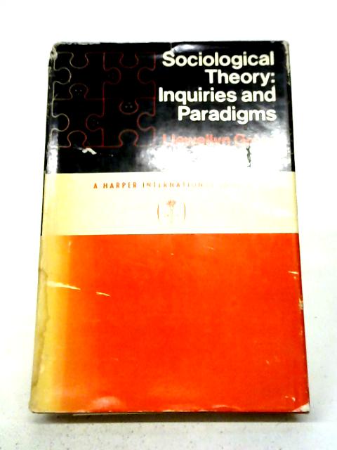 Sociological Theory: Inquiries and Paradigms By Llewellyn Gross