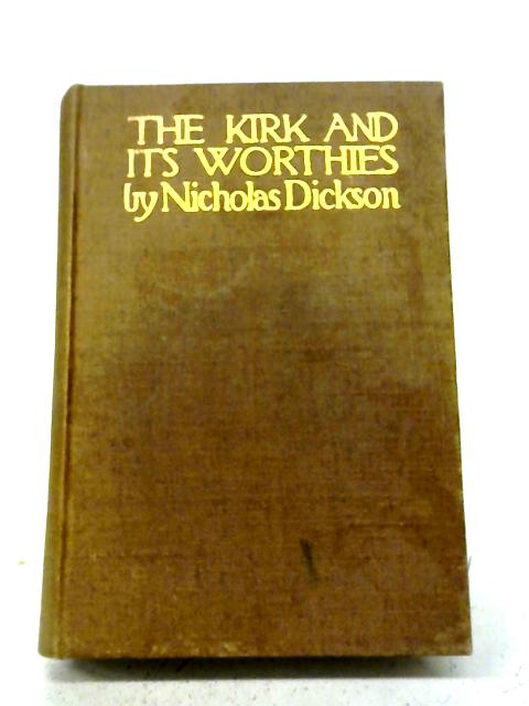 The Kirk And Its Worthies By Dickson Nicholas