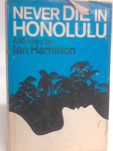 Never Die In Honolulu By Ian Hamilton